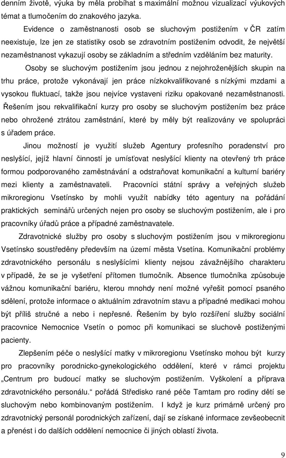 středním vzděláním bez maturity.