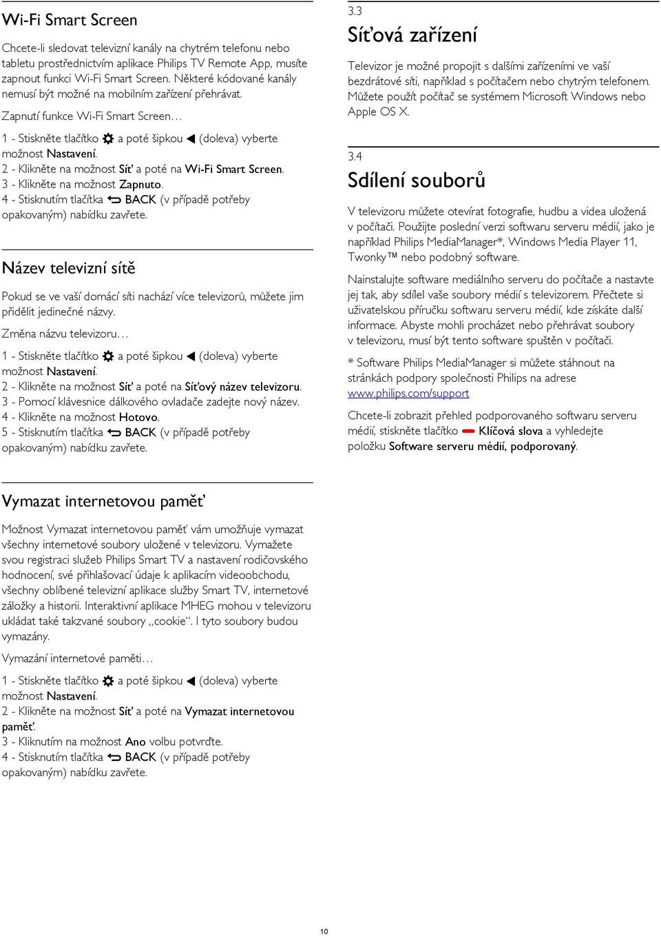 4 - Stisknutím tlačítka BACK (v případě potřeby Název televizní sítě Pokud se ve vaší domácí síti nachází více televizorů, můžete jim přidělit jedinečné názvy.