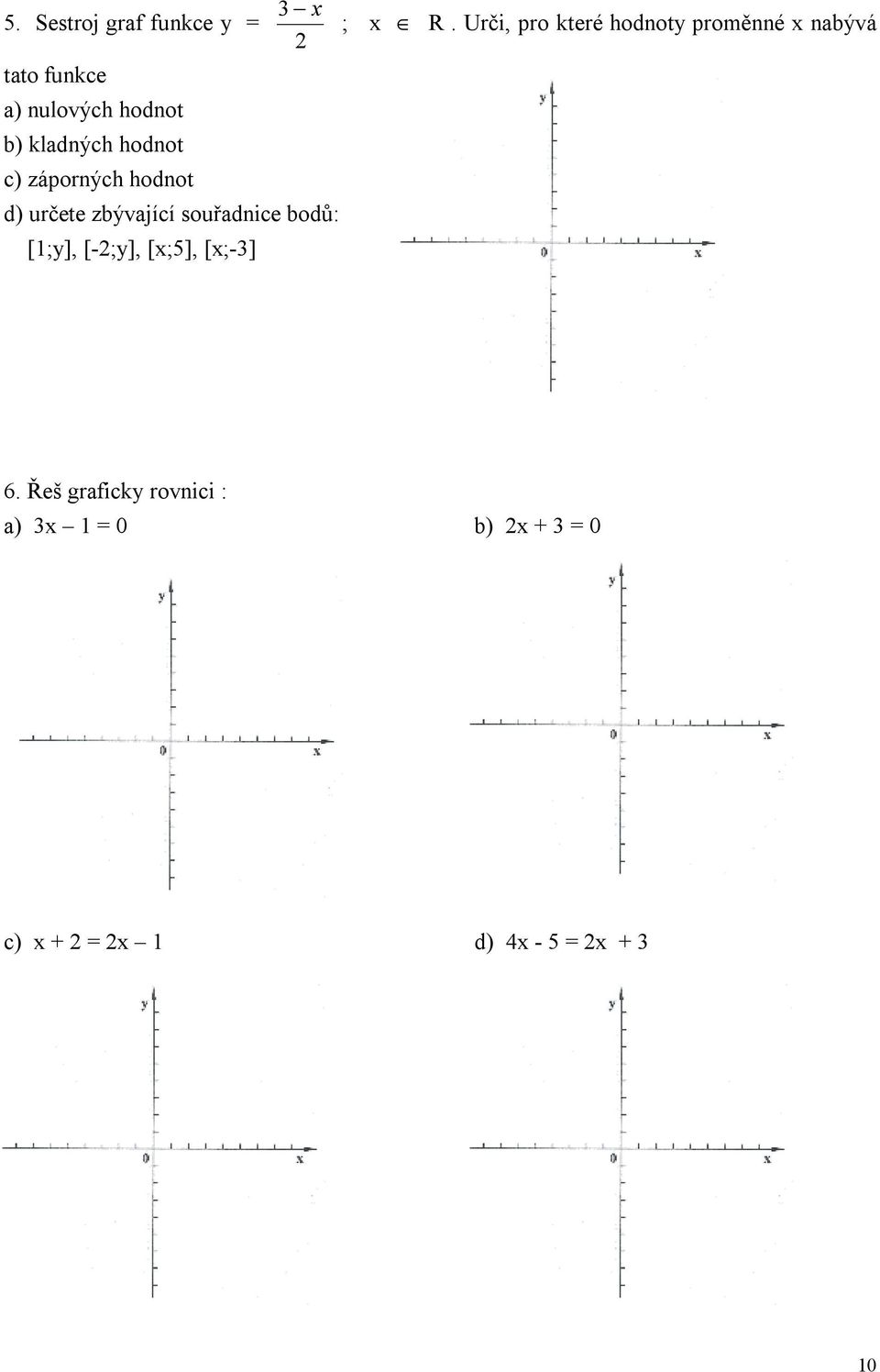 [-;y], [x;5], [x;-3] ; x R. Urči, pro které hodnoty proměnné x nabývá 6.