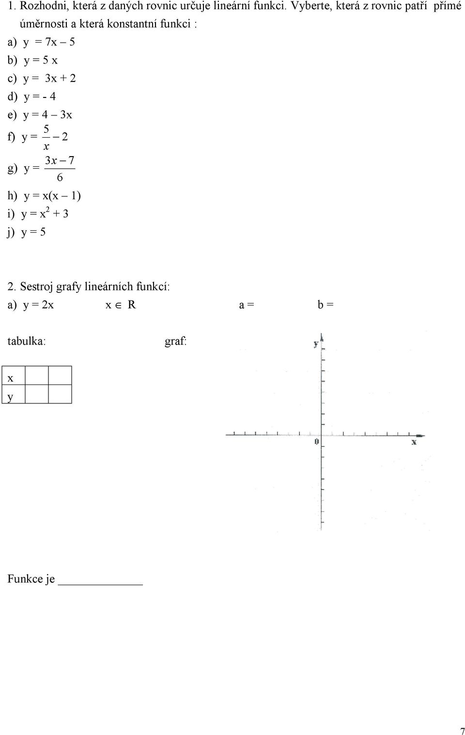 5 b) y = 5 x c) y = 3x + d) y = - 4 e) y = 4 3x 5 f) y = x 3x 7 g) y = 6 h) y = x(x