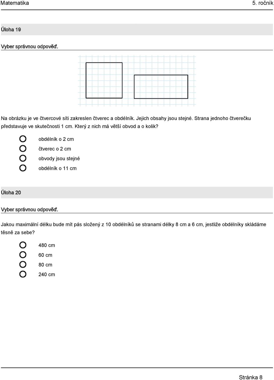 obdélník o 2 cm čtverec o 2 cm obvody jsou stejné obdélník o 11 cm Úloha 20 Jakou maximální délku bude mít