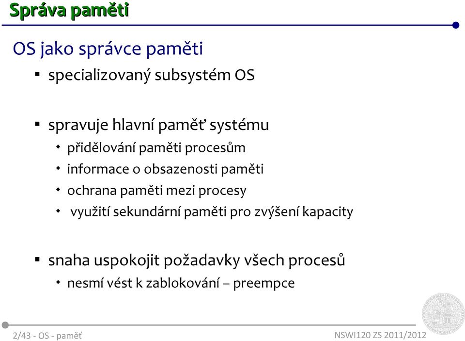 ochrana paměti mezi procesy využití sekundární paměti pro zvýšení kapacity