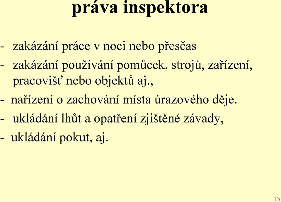 objektů aj., - nařízení o zachování místa úrazového děje.