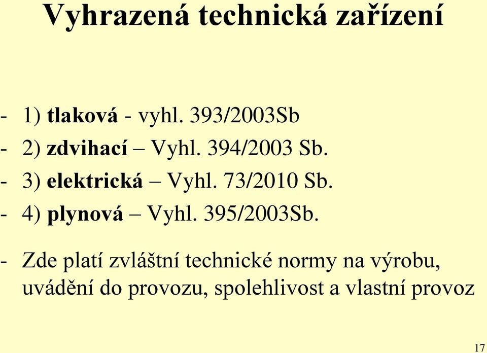 73/2010 Sb. - 4) plynová Vyhl. 395/2003Sb.