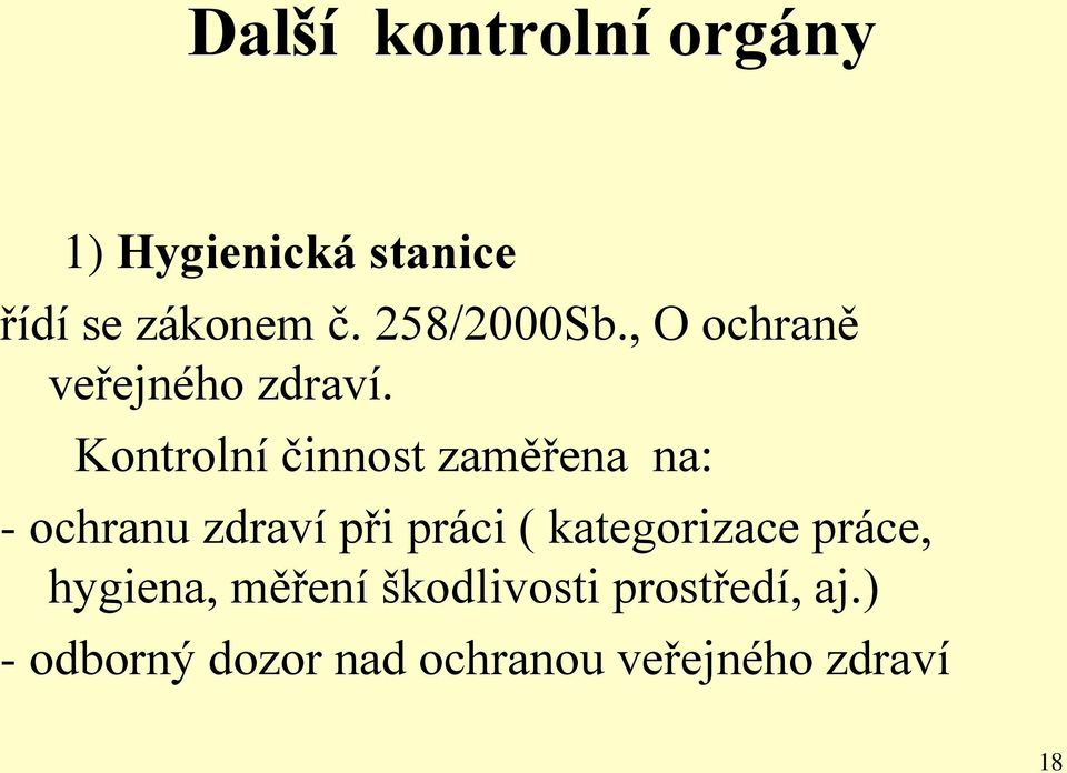 Kontrolní činnost zaměřena na: - ochranu zdraví při práci (