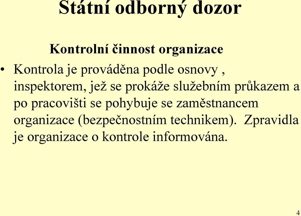 průkazem a po pracovišti se pohybuje se zaměstnancem organizace