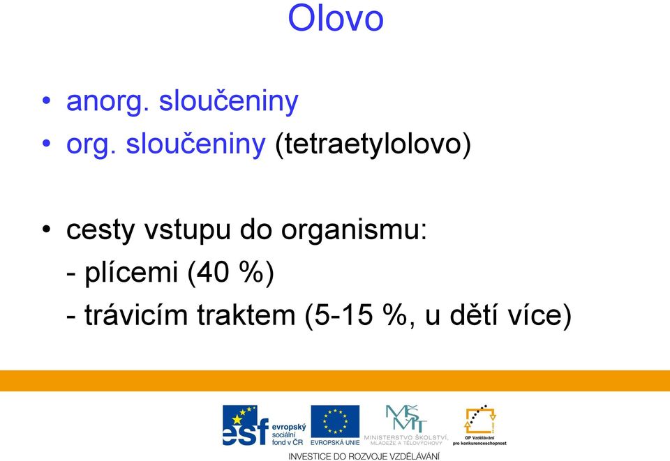 vstupu do organismu: - plícemi (40