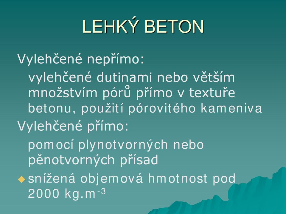 pórovitého kameniva Vylehčené přímo: pomocí plynotvorných