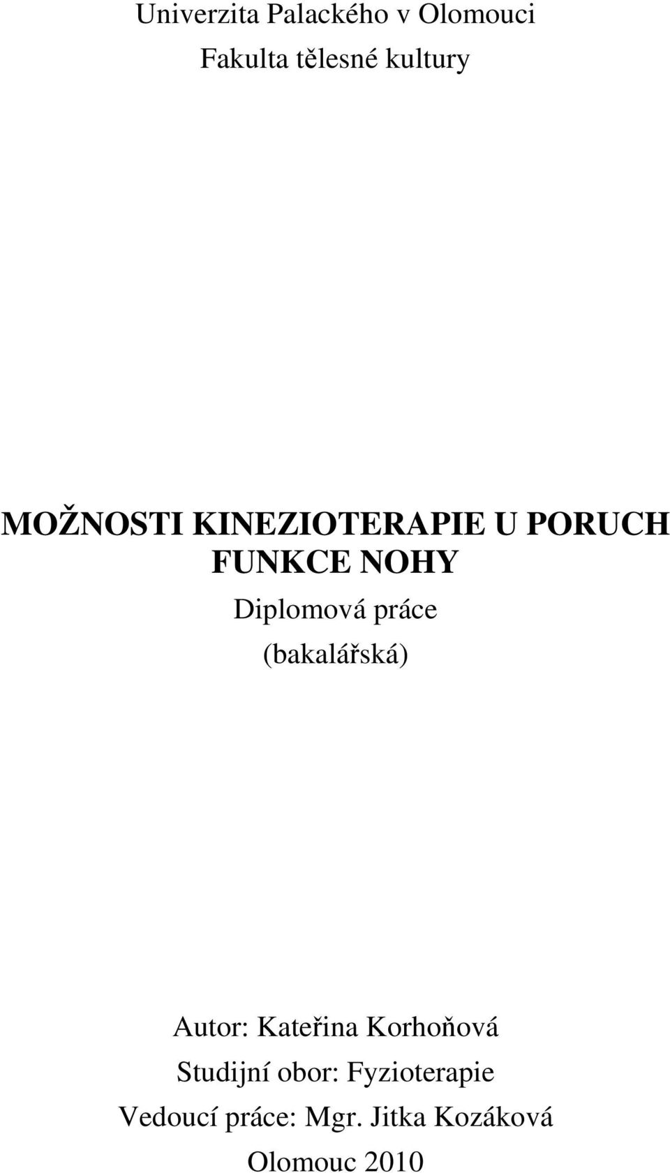 práce (bakalářská) Autor: Kateřina Korhoňová Studijní