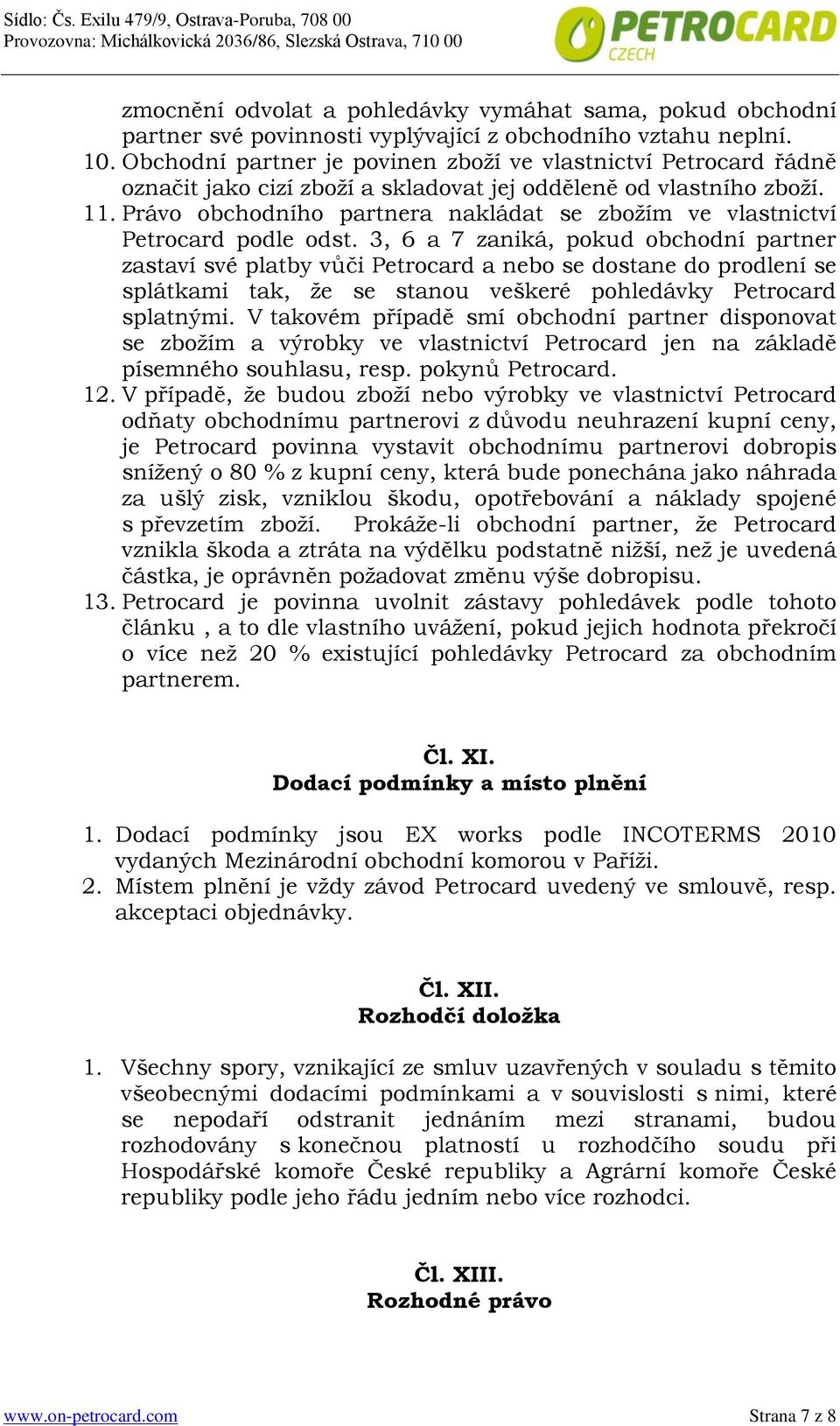Právo obchodního partnera nakládat se zbožím ve vlastnictví Petrocard podle odst.