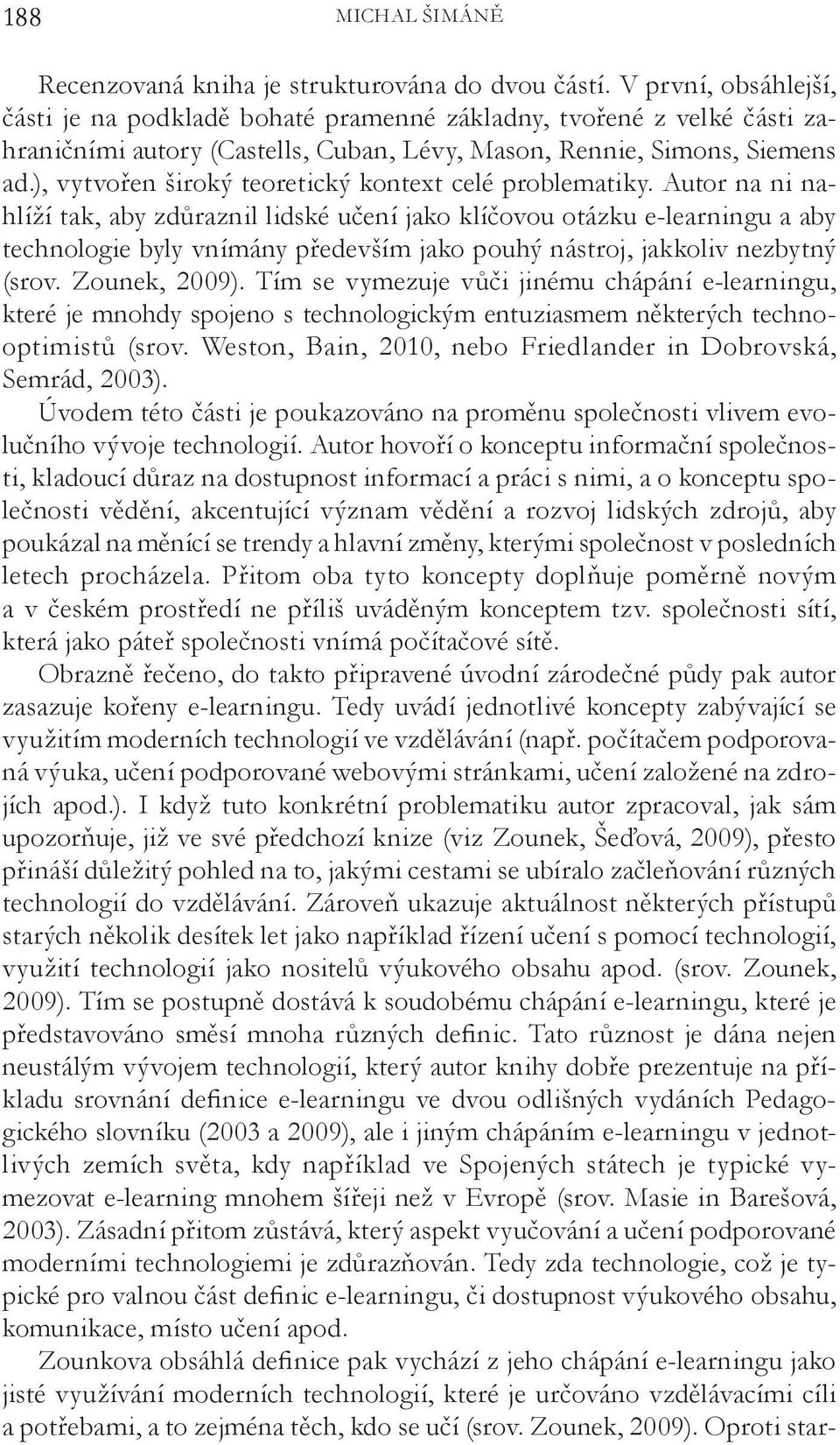 ), vytvořen široký teoretický kontext celé problematiky.