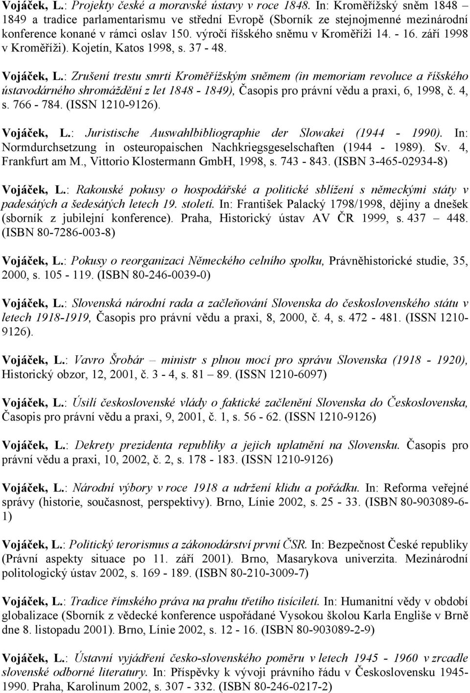 září 1998 v Kroměříži). Kojetín, Katos 1998, s. 37-48. Vojáček, L.