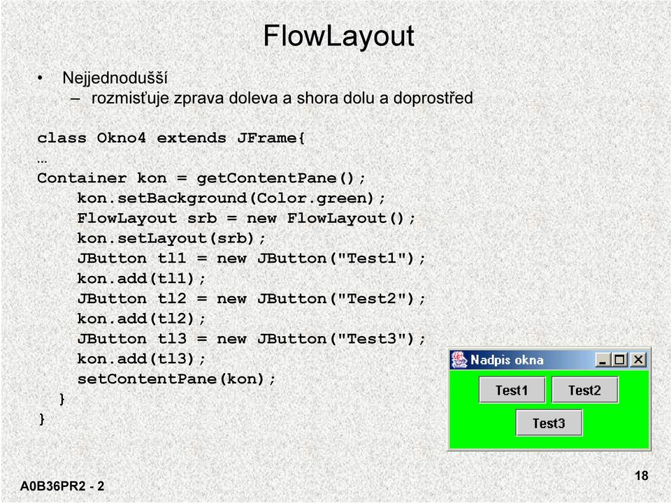 green); FlowLayout srb = new FlowLayout(); kon.