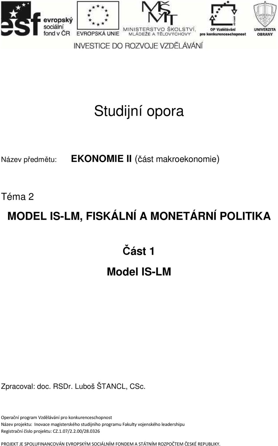 Operační program Vzdělávání pro konkurenceschopnost Název projektu: Inovace magsterského studjního programu