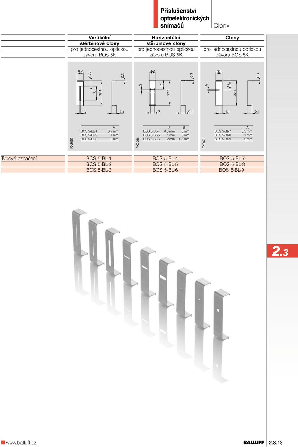 5 mm 1 mm 2 mm A B BOS 5-BL-4 0.5 mm 6 mm BOS 5-BL-5 1 mm 5 mm BOS 5-BL-6 2 mm 4.