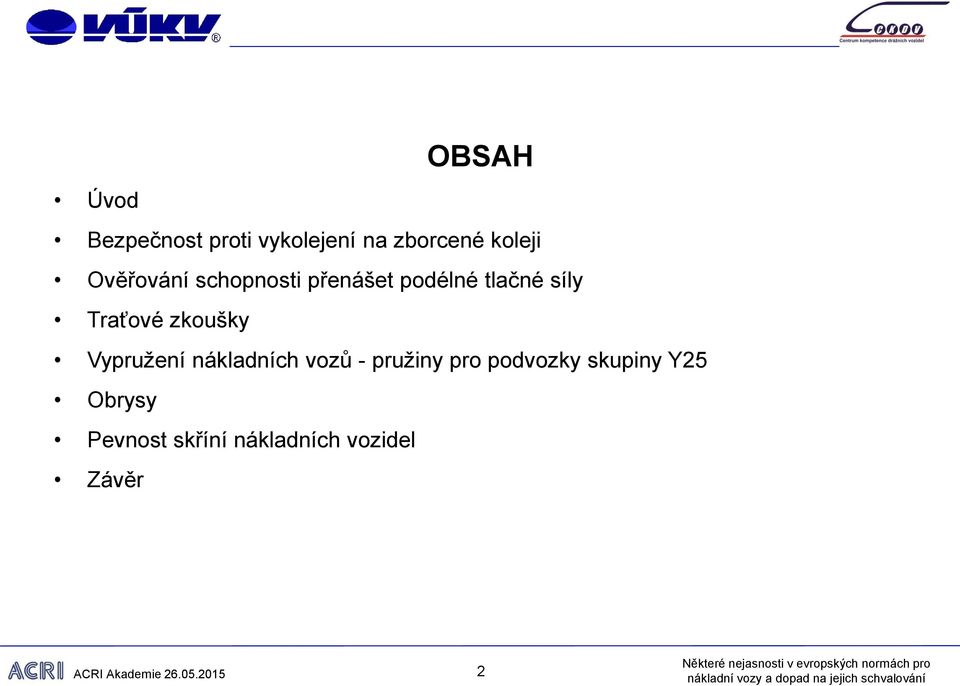 podélné tlačné síly Traťové zkoušky Vypružení nákladních vozů -