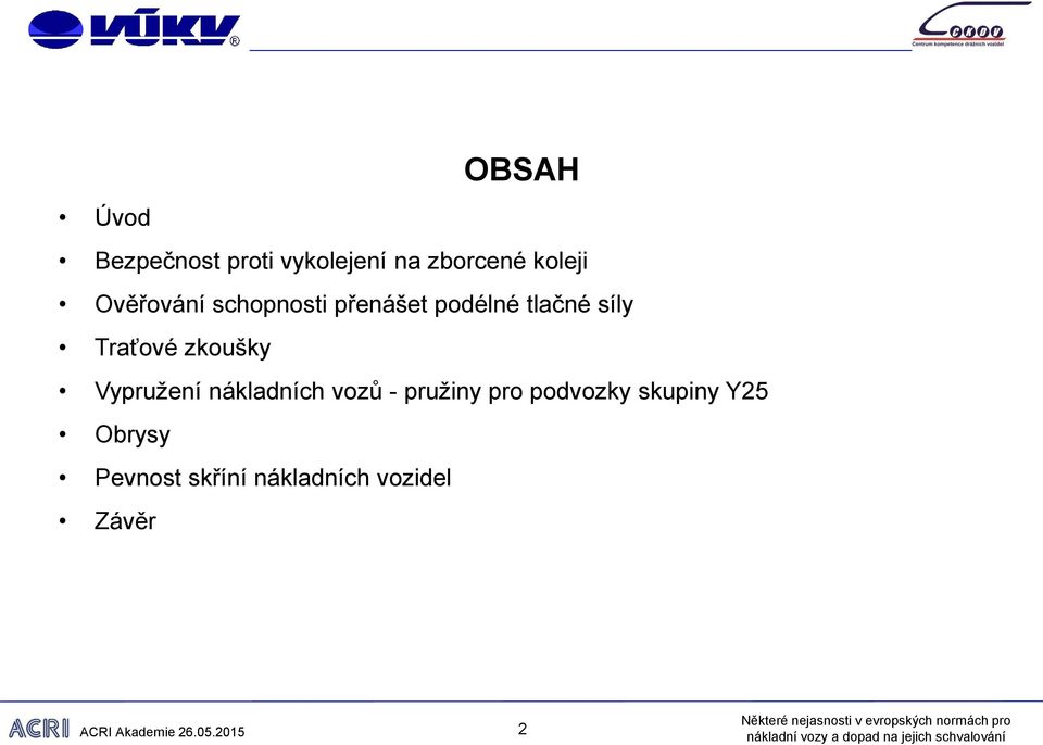 podélné tlačné síly Traťové zkoušky Vypružení nákladních vozů -