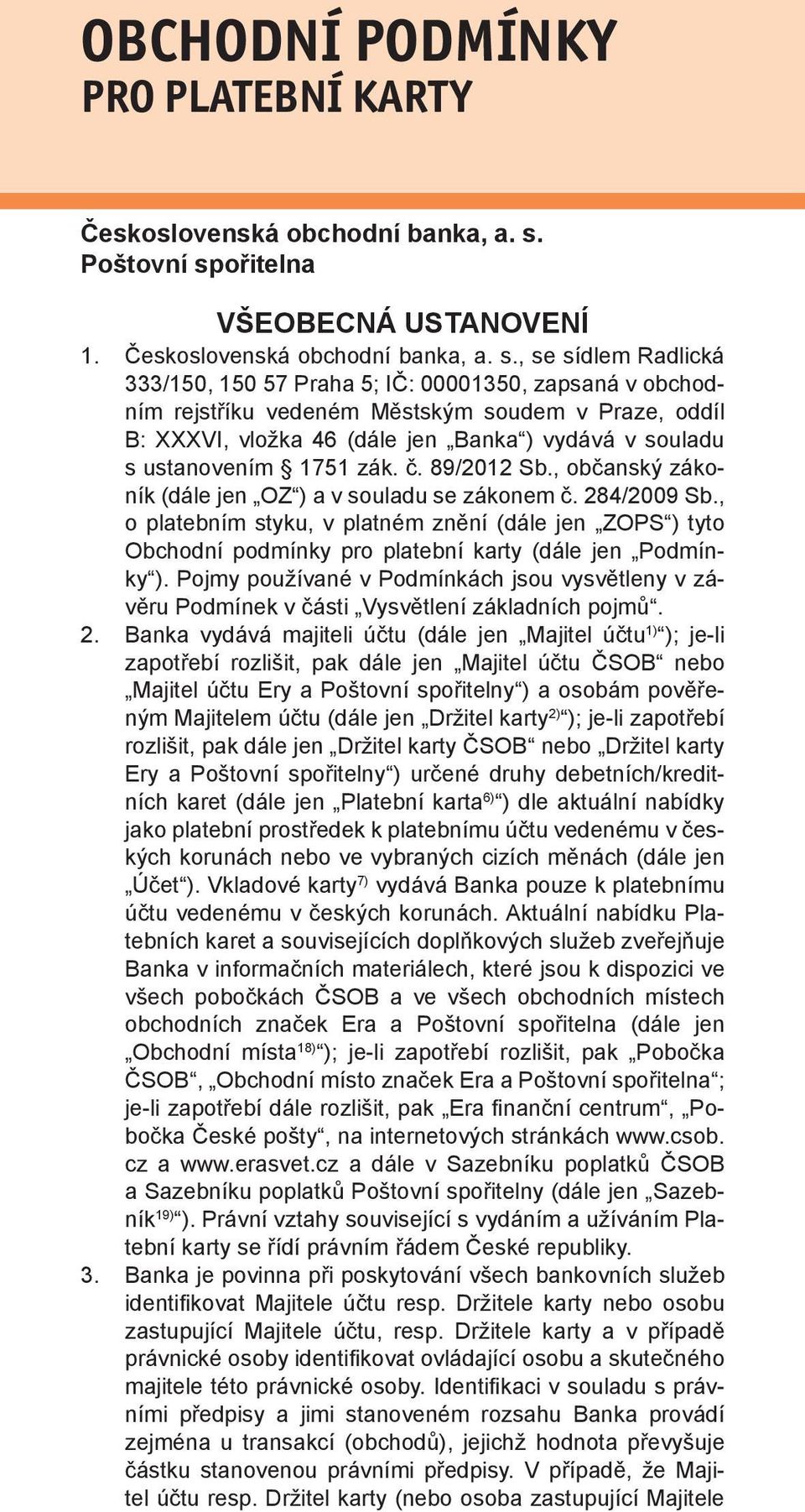 ořitelna VŠEOBECNÁ USTANOVENÍ 1. Československá obchodní banka, a. s.