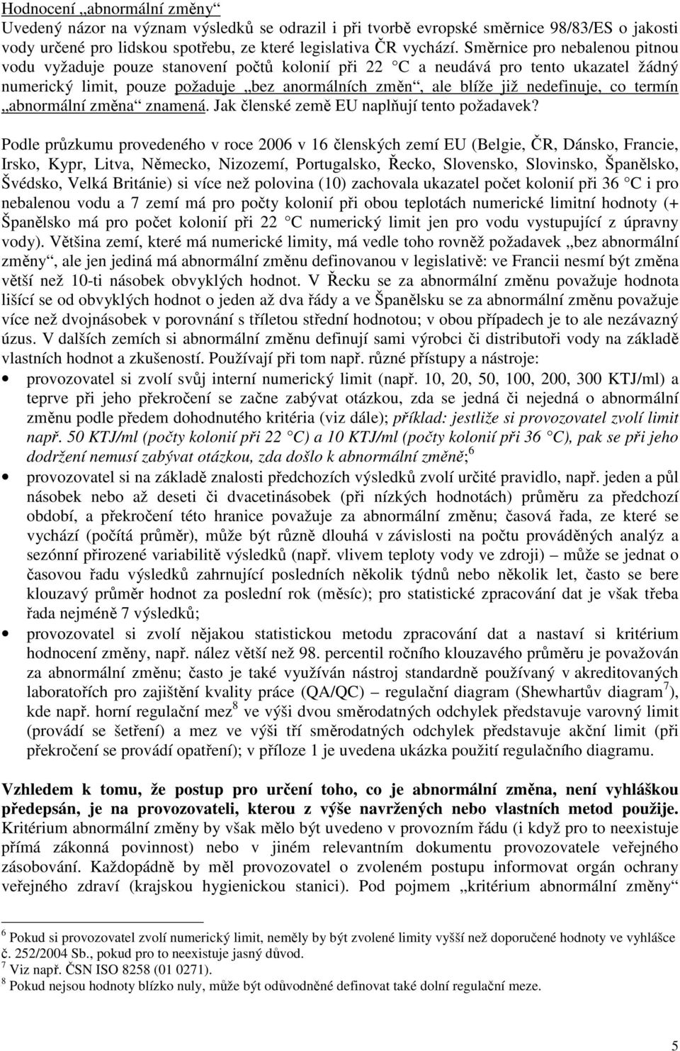co termín abnormální změna znamená. Jak členské země EU naplňují tento požadavek?