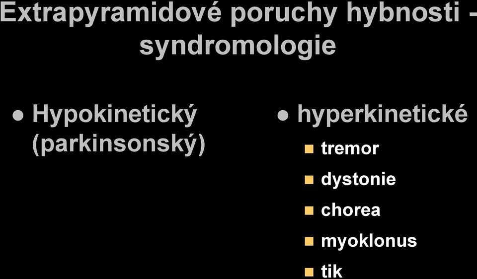 (parkinsonský) hyperkinetické