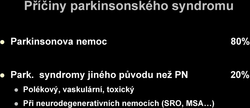 syndromy jiného původu než PN 20%