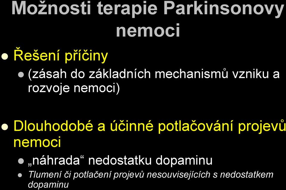 účinné potlačování projevů nemoci náhrada nedostatku dopaminu