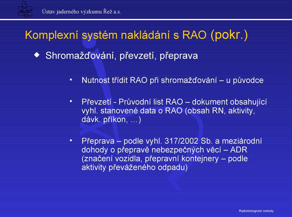 Průvodní list RAO dokument obsahující vyhl. stanovené data o RAO (obsah RN, aktivity, dávk.