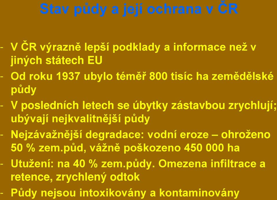 nejkvalitnější půdy - Nejzávažnější degradace: vodní eroze ohroženo 50 % zem.