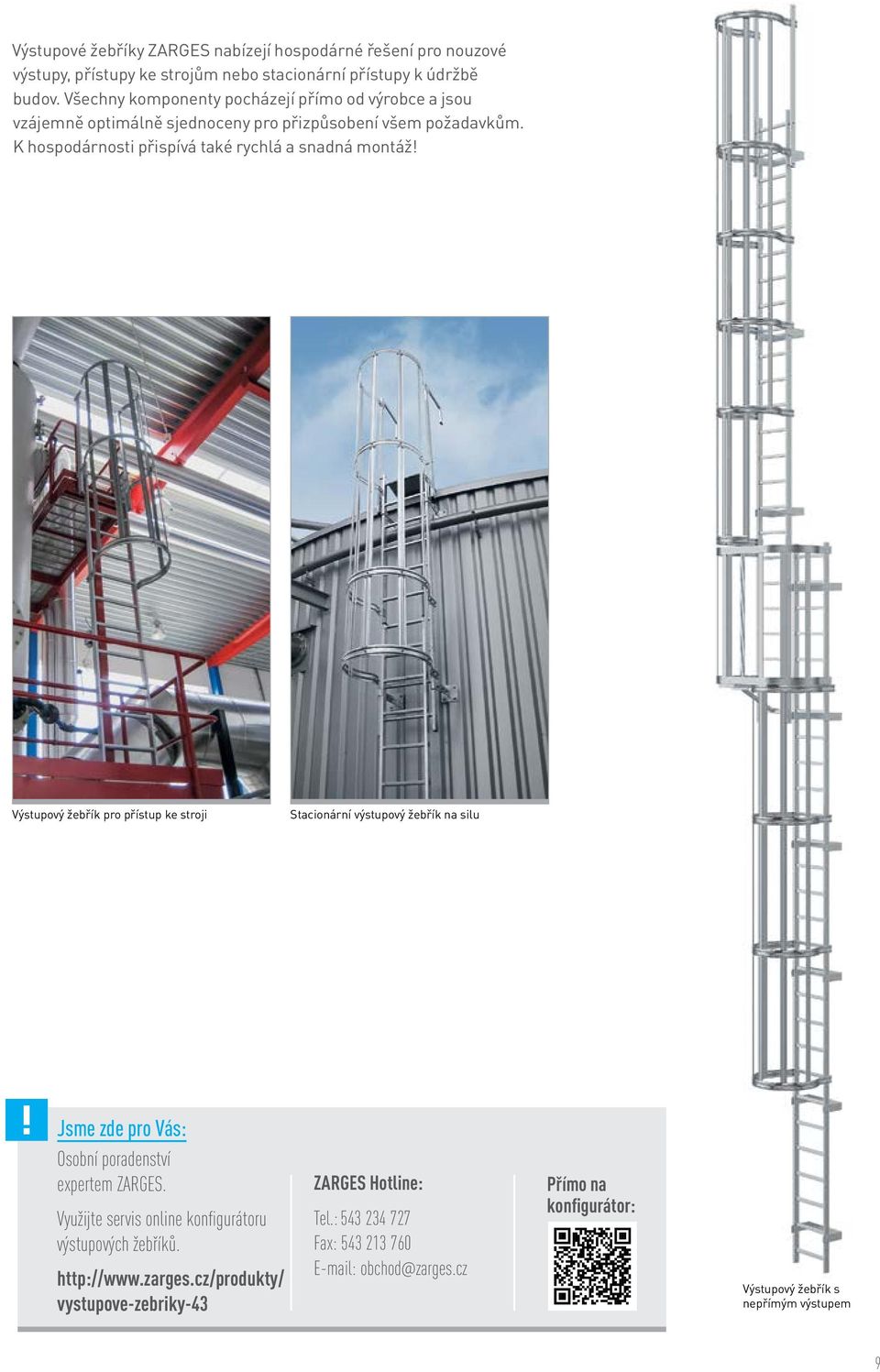 Výstupový žebřík pro přístup ke stroji Stacionární výstupový žebřík na silu Jsme zde pro Vás: Osobní poradenství expertem ZARGES.