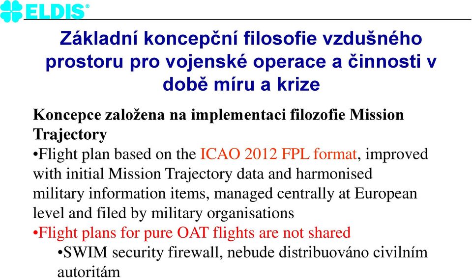 Trajectory data and harmonised military information items, managed centrally at European level and filed by military