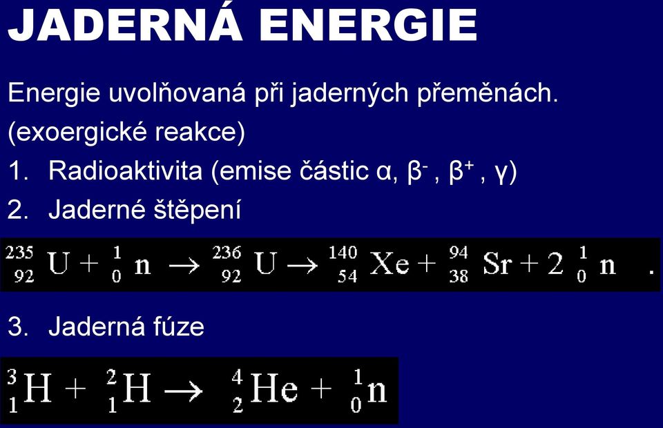 (exoergické reakce) 1.