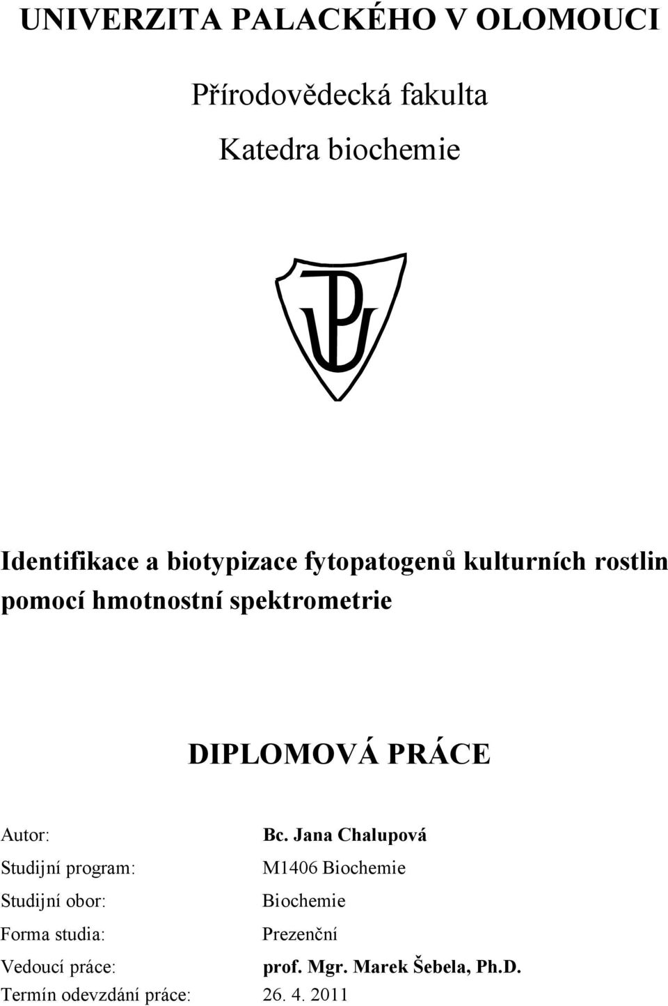 Autor: Studijní program: Studijní obor: Forma studia: Bc.