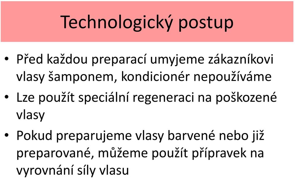 regeneraci na poškozené vlasy Pokud preparujeme vlasy barvené