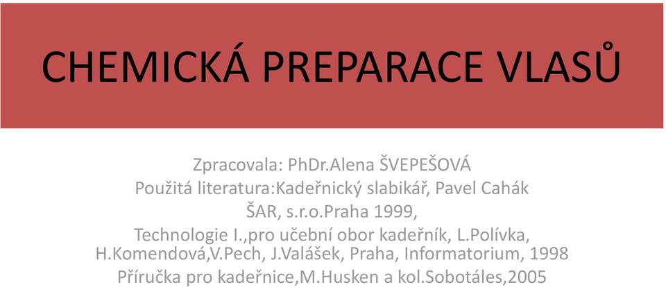 s.r.o.praha 1999, Technologie I.,pro učební obor kadeřník, L.Polívka, H.