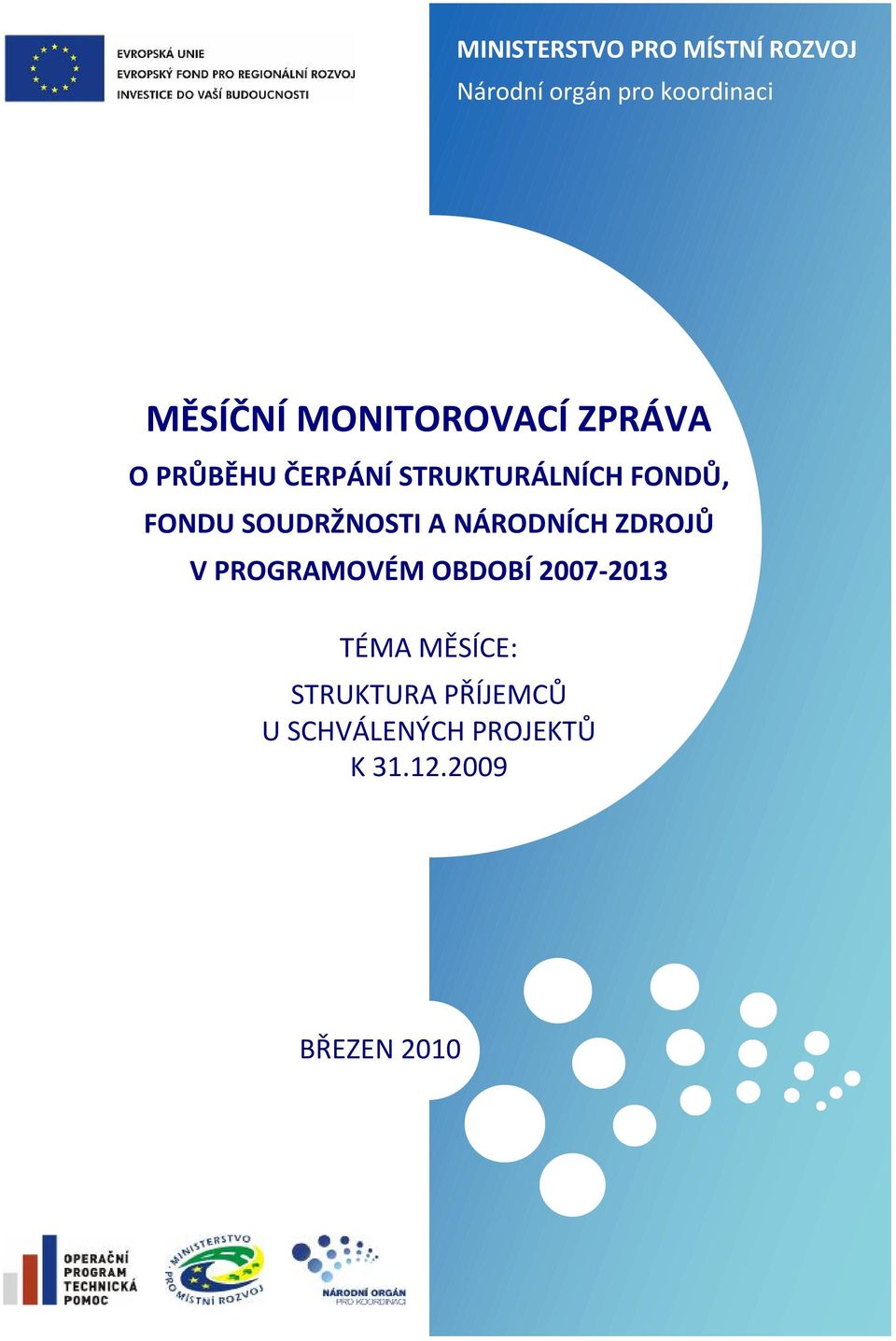 SOUDRŽNOSTI A NÁRODNÍCH ZDROJŮ V PROGRAMOVÉM OBDOBÍ 2007-2013 TÉMA