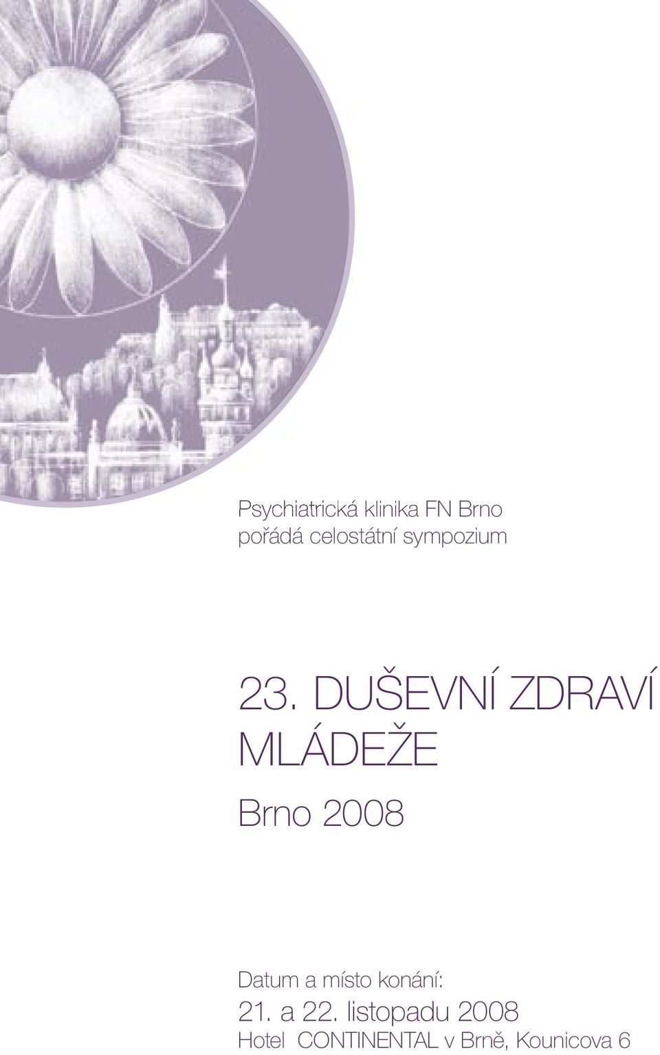 DUŠEVNÍ ZDRAVÍ MLÁDEŽE Brno 2008 Datum a