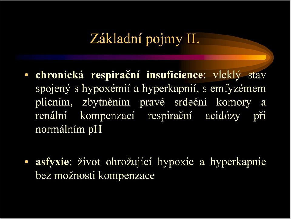 hyperkapnií, s emfyzémem plicním, zbytněním pravé srdeční komory a