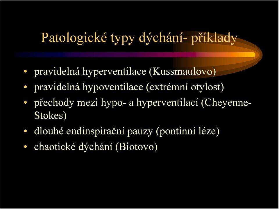 přechody mezi hypo- a hyperventilací (Cheyenne- Stokes)