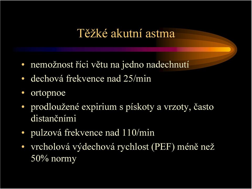 s pískoty a vrzoty, často distančními pulzová frekvence nad