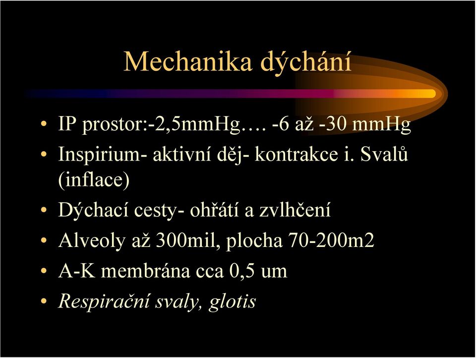 Svalů (inflace) Dýchací cesty- ohřátí a zvlhčení