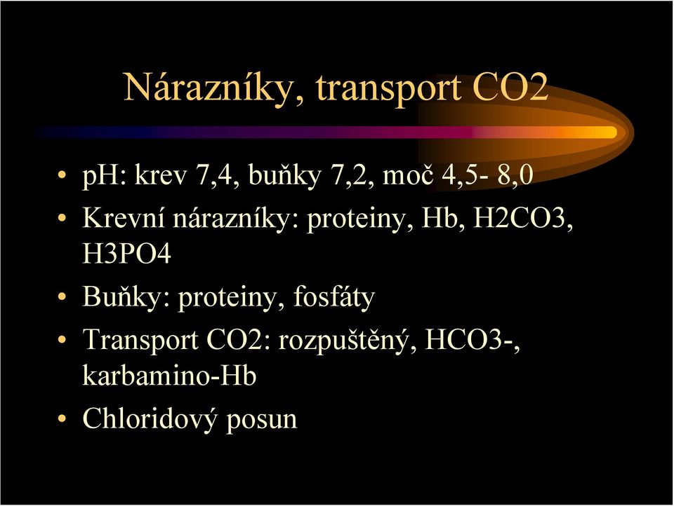 H2CO3, H3PO4 Buňky: proteiny, fosfáty Transport