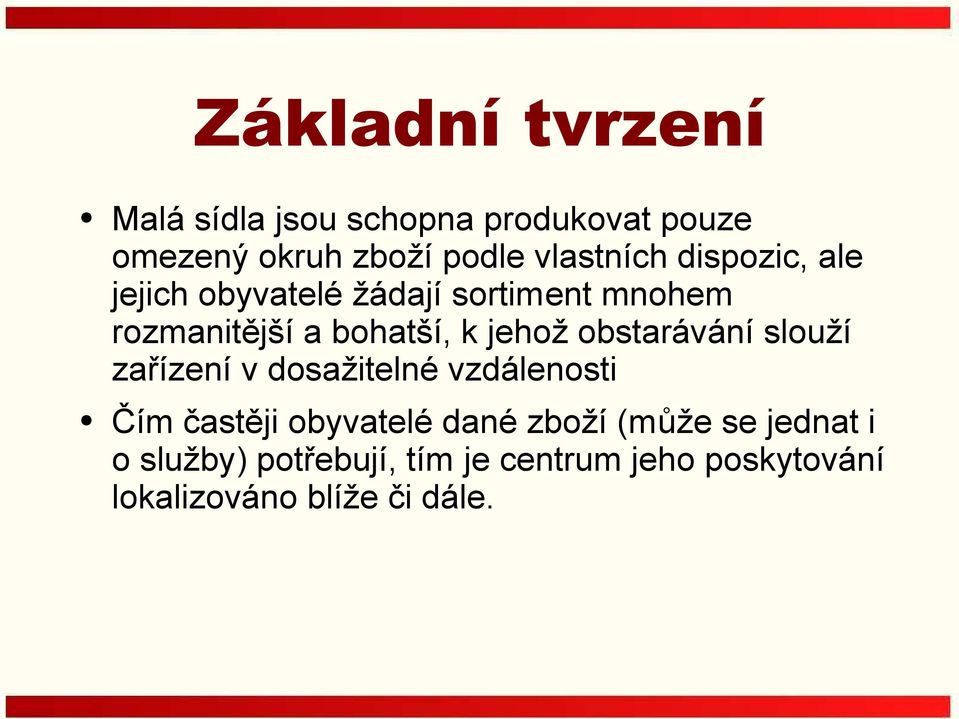 jehož obstarávání slouží zařízení v dosažitelné vzdálenosti Čím častěji obyvatelé dané