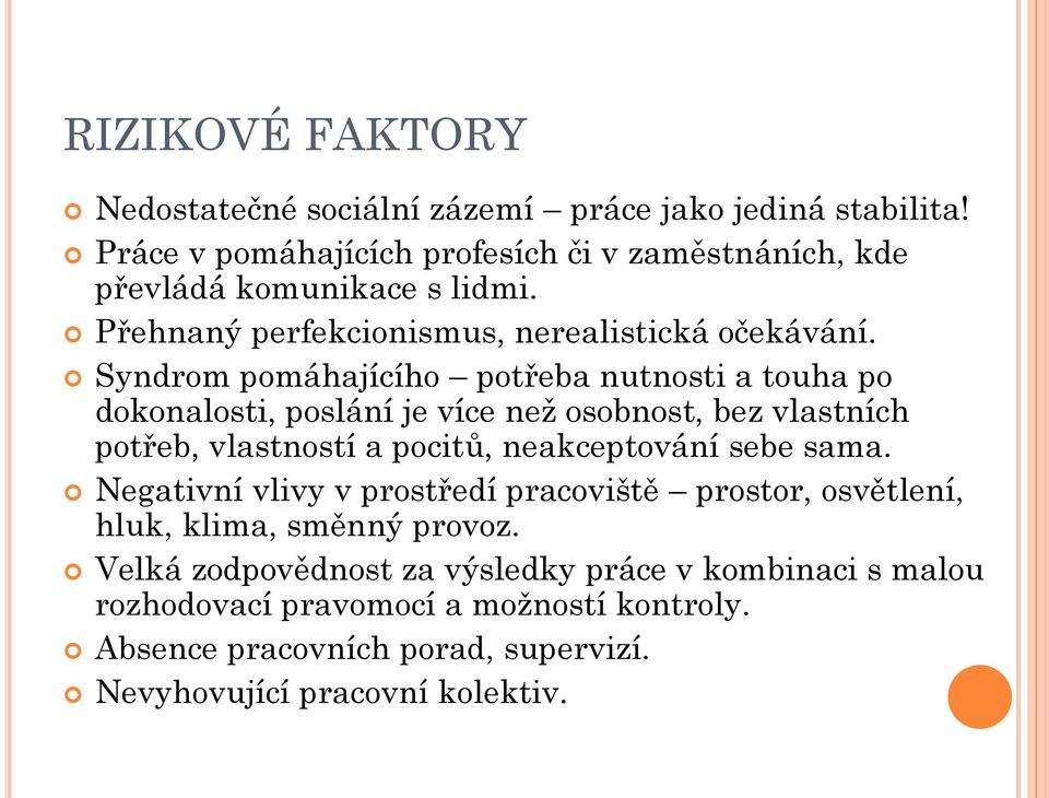 Syndrom pomáhajícího potřeba nutnosti a touha po dokonalosti, poslání je více než osobnost, bez vlastních potřeb, vlastností a pocitů, neakceptování sebe