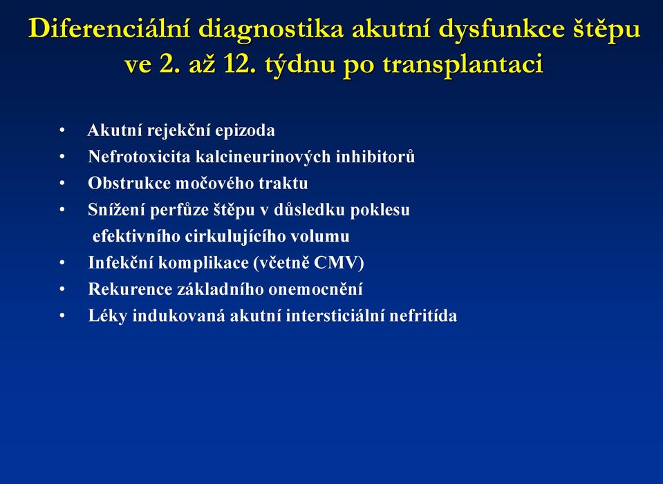 Obstrukce močového traktu Snížení perfůze štěpu v důsledku poklesu efektivního