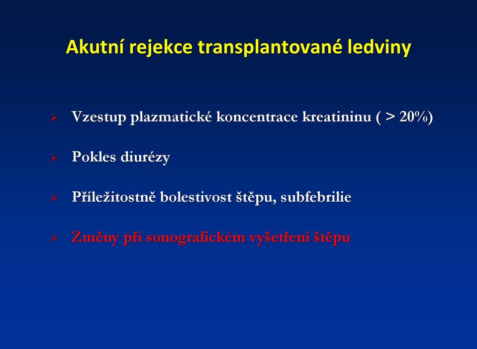 Pokles diurézy Příležitostně bolestivost štěpu,