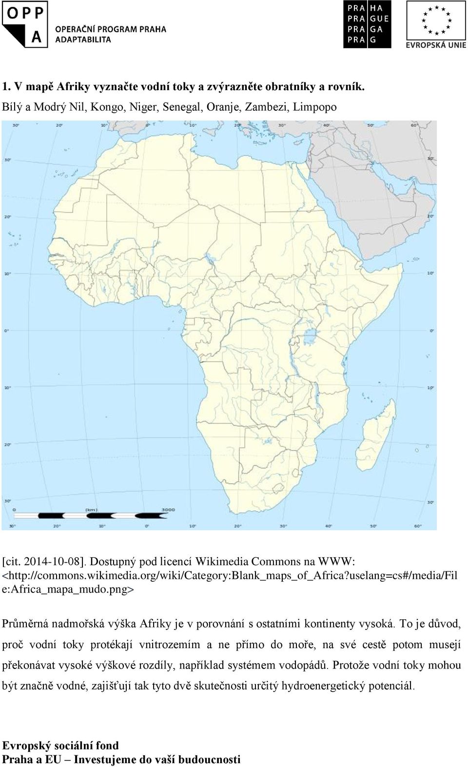 png> Průměrná nadmořská výška Afriky je v porovnání s ostatními kontinenty vysoká.