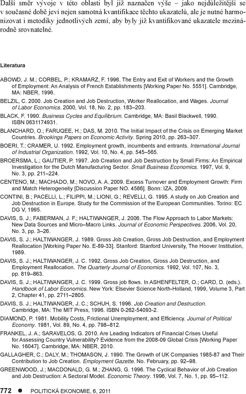 The Entry and Exit of Workers and the Growth of Employment: An Analysis of French Establishments [Working Paper No. 5551]. Cambridge, MA: NBER, 1996. BELZIL, C. 2000.