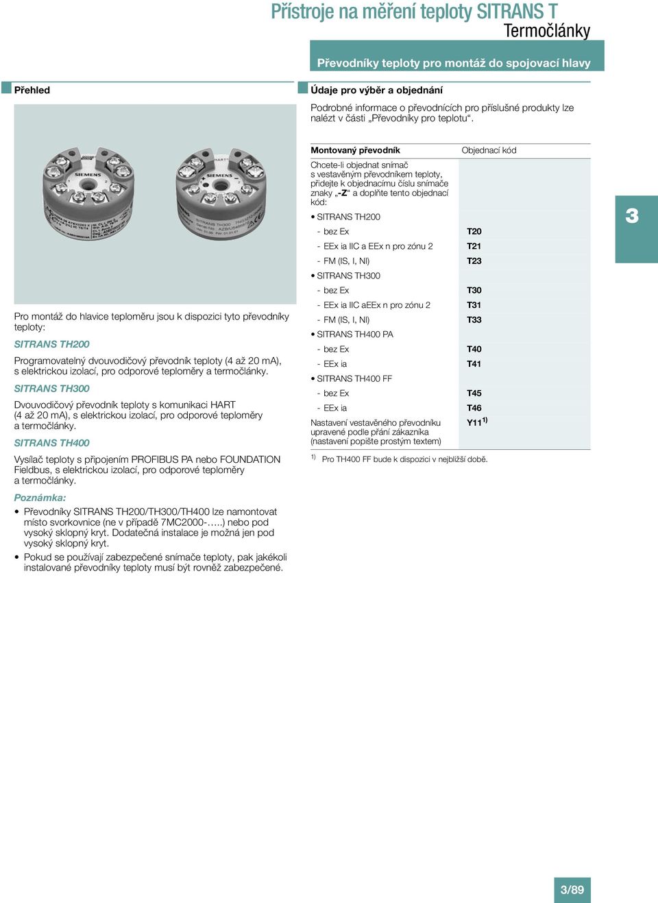 termočlánky. SITRANS TH00 Dvouvodičový převodník teploty s komunikaci HART (4 až 20 ma), s elektrickou izolací, pro odporové teploměry a termočlánky.