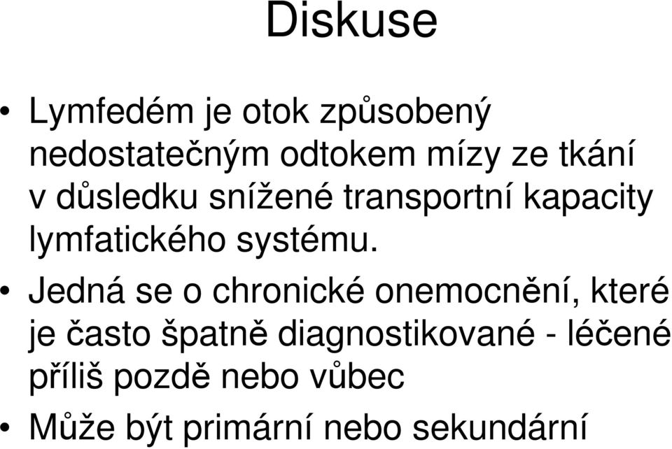 Jedná se o chronické onemocnění, které je často špatně