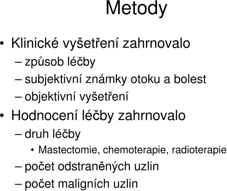 Hodnocení léčby zahrnovalo druh léčby Mastectomie,